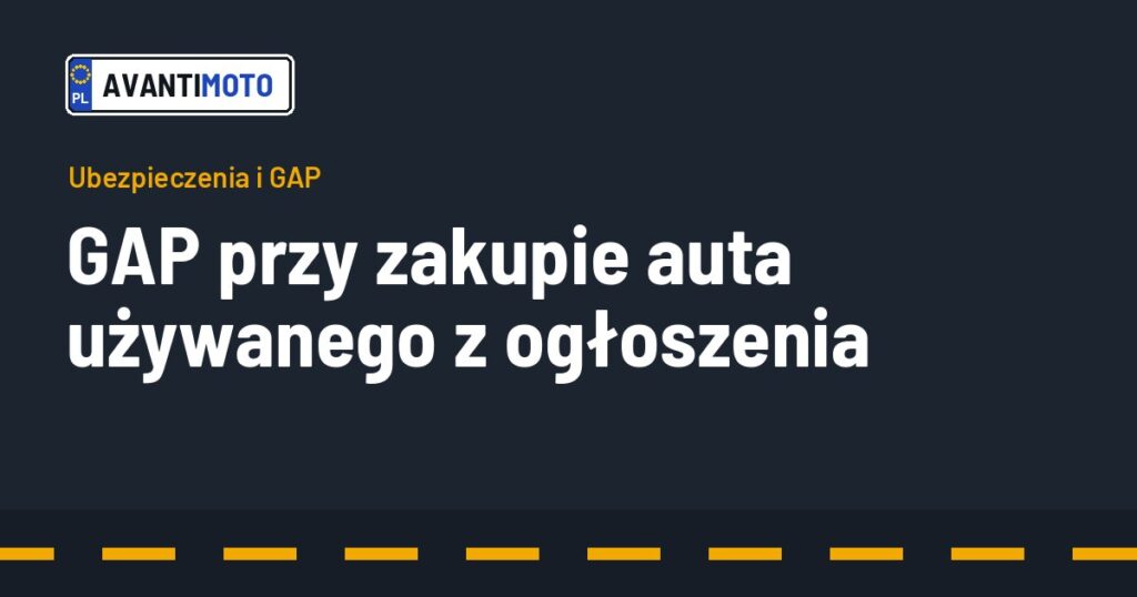 GAP przy zakupie auta używanego z ogłoszenia