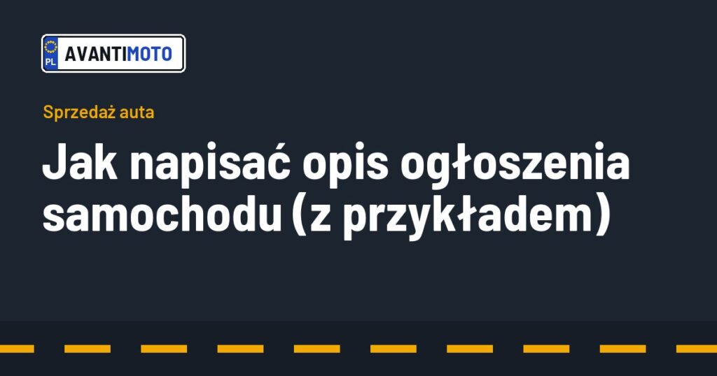 Jak napisać opis ogłoszenia samochodu (z przykładem)